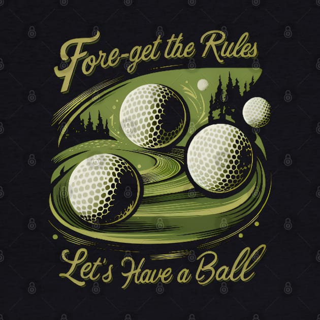 Fore-Get the Rules, Let's Just Have a Ball by CreationArt8